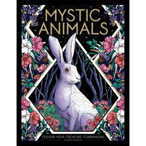 Michael O'Mara Books Ltd Mystic Animals : Colour Your Creature Companions Michael O'Mara Books Ltd Mystic Animals : Colour Your Creature Companions