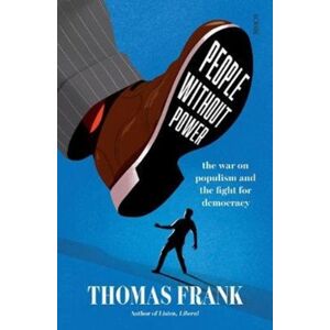 Scribe Publications People Without Power : The War On Populism And The Fight For Democracy Scribe Publications People Without Power : The War On Populism And The Fight For Democracy