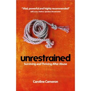 Malcolm Down Publishing Ltd Unrestrained : Surviving And Thriving After Abuse Malcolm Down Publishing Ltd Unrestrained : Surviving And Thriving After Abuse