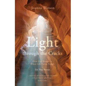 Malcolm Down Publishing Ltd Light Through The Cracks : How God Breaks In When Life Turns Tough Malcolm Down Publishing Ltd Light Through The Cracks : How God Breaks In When Life Turns Tough