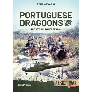 Helion & Company Portuguese Dragoons 1966-1974 : The Return To Horseback Helion & Company Portuguese Dragoons 1966-1974 : The Return To Horseback