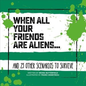 Ice House Books When All Your Friends Are Aliens : And 23 Other Scenarios To Survive Ice House Books When All Your Friends Are Aliens : And 23 Other Scenarios To Survive