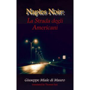 Dedalus Ltd Naples Noir : La Strada Degli Americani Dedalus Ltd Naples Noir : La Strada Degli Americani