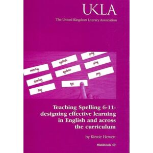 United Kingdom Literacy Association Teaching Spelling 6-11 : Designing Effective Learning In English And Across The Curriculum United Kingdom Literacy Association Teaching Spelling 6-11 : Designing Effective Learning In English And Across The Curriculum