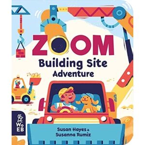 What on Earth Publishing Ltd Zoom: Building Site Adventure What on Earth Publishing Ltd Zoom: Building Site Adventure