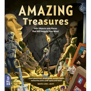 What on Earth Publishing Ltd Amazing Treasures : 100+ Objects And Places That Will Boggle Your Mind What on Earth Publishing Ltd Amazing Treasures : 100+ Objects And Places That Will Boggle Your Mind