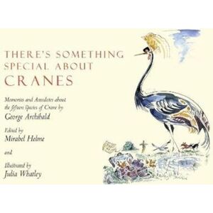 Mount House Press There'S Something Special About Cranes : Memories And Anecdotes Of The 15 Species Of Crane Mount House Press There'S Something Special About Cranes : Memories And Anecdotes Of The 15 Species Of Crane