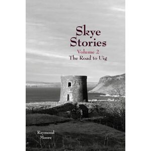 Libri Publishing Skye Stories Volume 2 : The Road To Uig Libri Publishing Skye Stories Volume 2 : The Road To Uig