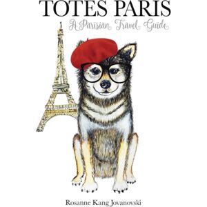 Ryland, Peters & Small Ltd Totes Paris : A Dog'S Travel Guide Ryland, Peters & Small Ltd Totes Paris : A Dog'S Travel Guide