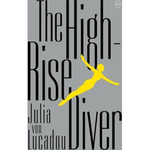 World Editions Ltd The High-Rise Diver World Editions Ltd The High-Rise Diver