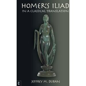 Clairview Books Homer'S Iliad In A Classical Translation Clairview Books Homer'S Iliad In A Classical Translation