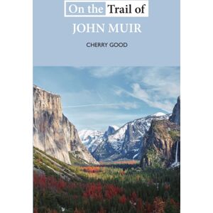 Luath Press Ltd On The Trail Of John Muir Luath Press Ltd On The Trail Of John Muir