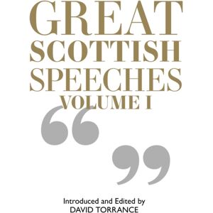 Luath Press Ltd Great Scottish Speeches : Edition Luath Press Ltd Great Scottish Speeches : Edition