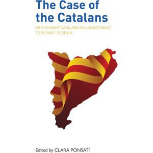 Luath Press Ltd The Case Of The Catalans : Why So Many Catalans No Longer Want To Be A Part Of Spain Luath Press Ltd The Case Of The Catalans : Why So Many Catalans No Longer Want To Be A Part Of Spain