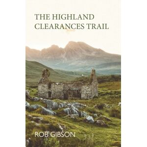 Luath Press Ltd The Highland Clearances Trail Luath Press Ltd The Highland Clearances Trail