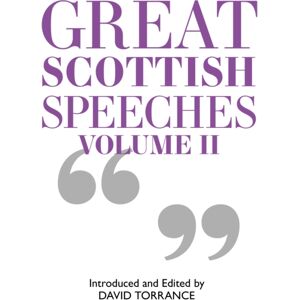 Luath Press Ltd Great Scottish Speeches : Edition Luath Press Ltd Great Scottish Speeches : Edition