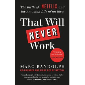 Octopus Publishing Group That Will Never Work : The Birth Of Netflix By The First Ceo And Co-Founder Marc Randolph Octopus Publishing Group That Will Never Work : The Birth Of Netflix By The First Ceo And Co-Founder Marc Randolph