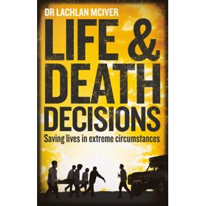 Octopus Publishing Group Life And Death Decisions : Saving Lives In Extreme Circumstances Octopus Publishing Group Life And Death Decisions : Saving Lives In Extreme Circumstances