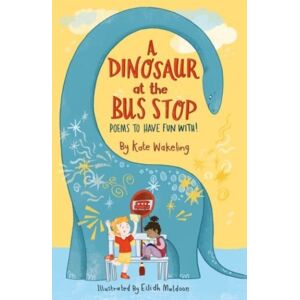 Otter-Barry Books A Dinosaur At The Bus Stop : Poems To Have Fun With! Otter-Barry Books A Dinosaur At The Bus Stop : Poems To Have Fun With!