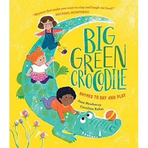 Otter-Barry Books Big Green Crocodile : Rhymes To Say And Play Otter-Barry Books Big Green Crocodile : Rhymes To Say And Play