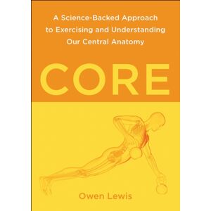 Lotus Publishing Limited Core : A Science-Backed Approach To Exercising And Understanding Our Central Anatomy Lotus Publishing Limited Core : A Science-Backed Approach To Exercising And Understanding Our Central Anatomy