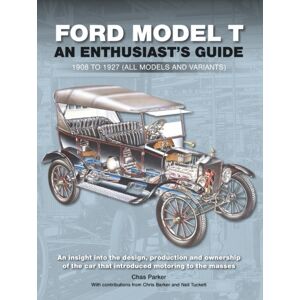 Porter Press International Ford Model T : Enthusiast'S Guide 1908 To 1927 (All Models And Variants) Porter Press International Ford Model T : Enthusiast'S Guide 1908 To 1927 (All Models And Variants)
