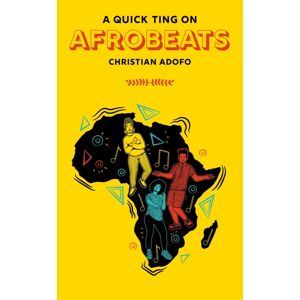 Jacaranda Books Art Music Ltd A Quick Ting On: Afrobeats Jacaranda Books Art Music Ltd A Quick Ting On: Afrobeats