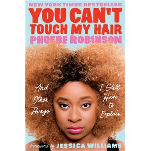 Jacaranda Books Art Music Ltd You Can'T Touch My Hair : And Other Things I Still Have To Explain Jacaranda Books Art Music Ltd You Can'T Touch My Hair : And Other Things I Still Have To Explain