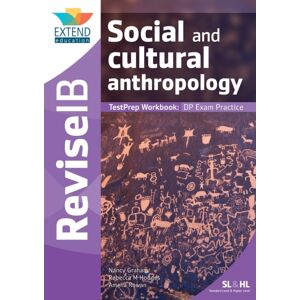 Extend Education Social And Cultural Anthropology (Sl And Hl) : Revise Ib Testprep Workbook Extend Education Social And Cultural Anthropology (Sl And Hl) : Revise Ib Testprep Workbook