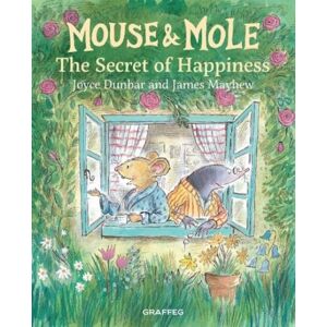 Graffeg Limited Mouse And Mole: The Secret Of Happiness Graffeg Limited Mouse And Mole: The Secret Of Happiness