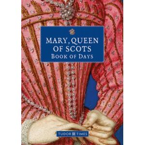 Graffeg Limited Mary, Queen Of Scots Book Of Days Graffeg Limited Mary, Queen Of Scots Book Of Days