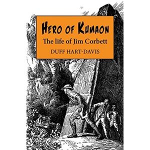 Merlin Unwin Books Hero Of Kumaon : The Life Of Jim Corbett Merlin Unwin Books Hero Of Kumaon : The Life Of Jim Corbett