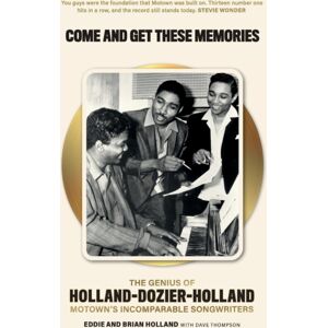 Omnibus Press Come And Get These Memories : The Genius Of Holland-Dozier-Holland, Motown'S Incomparable Songwriters Omnibus Press Come And Get These Memories : The Genius Of Holland-Dozier-Holland, Motown'S Incomparable Songwriters