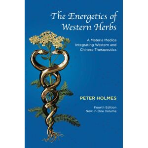 Aeon Books Ltd The Energetics Of Western Herbs : A Materia Medica Integrating Western And Chinese Therapeutics - Fourth Edition Now In One Volume Aeon Books Ltd The Energetics Of Western Herbs : A Materia Medica Integrating Western And Chinese Therapeutics - Fourth Edition Now In One Volume