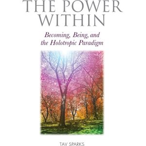 Aeon Books Ltd The Power Within : Becoming, Being, And The Holotropic Paradigm Aeon Books Ltd The Power Within : Becoming, Being, And The Holotropic Paradigm