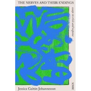Scribe Publications The Nerves And Their Endings : Essays On Crisis And Response Scribe Publications The Nerves And Their Endings : Essays On Crisis And Response