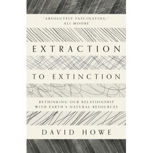 Saraband Extraction To Extinction : Rethinking Our Relationship With Earth'S Natural Resources Saraband Extraction To Extinction : Rethinking Our Relationship With Earth'S Natural Resources