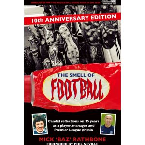 Vision Sports Publishing Ltd The Smell Of Football : 10th Anniversary Edition Vision Sports Publishing Ltd The Smell Of Football : 10th Anniversary Edition