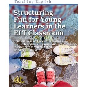 Pavilion Publishing and Media Ltd Structuring Fun For Young Learners In The Elt Classroom : Practical Ideas And Advice For Teaching English To Children To Engage And Inspire Them Throughout Their Primary Schooling Pavilion Publishing and Media Ltd Structuring Fun For Young Learners In The Elt Classroom : Practical Ideas And Advice For Teaching English To Children To Engage And Inspire Them Throughout Their Primary Schooling
