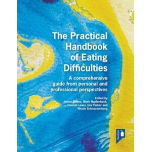 Pavilion Publishing and Media Ltd The Practical Handbook Of Eating Difficulties : A Comprehensive Guide From Personal And Professional Perspectives Pavilion Publishing and Media Ltd The Practical Handbook Of Eating Difficulties : A Comprehensive Guide From Personal And Professional Perspectives