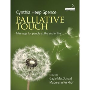 Jessica Kingsley Publishers Palliative Touch: Massage For People At The End Of Life Jessica Kingsley Publishers Palliative Touch: Massage For People At The End Of Life