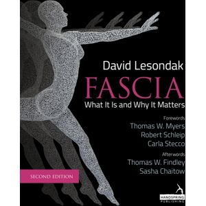 Jessica Kingsley Publishers Fascia - What It Is, And Why It Matters, Second Edition Jessica Kingsley Publishers Fascia - What It Is, And Why It Matters, Second Edition