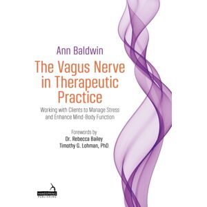 Jessica Kingsley Publishers The Vagus Nerve In Therapeutic Practice : Working With Clients To Manage Stress And Enhance Mind-Body Function Jessica Kingsley Publishers The Vagus Nerve In Therapeutic Practice : Working With Clients To Manage Stress And Enhance Mind-Body Function
