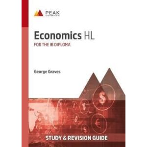 Peak Study Resources Ltd Economics Hl : Study & Revision Guide For The Ib Diploma Peak Study Resources Ltd Economics Hl : Study & Revision Guide For The Ib Diploma
