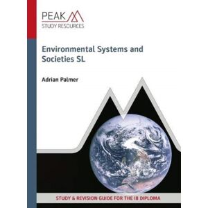 Peak Study Resources Ltd Environmental Systems And Societies Sl : Study & Revision Guide For The Ib Diploma Peak Study Resources Ltd Environmental Systems And Societies Sl : Study & Revision Guide For The Ib Diploma