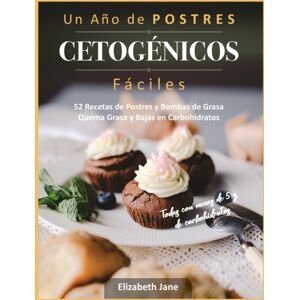 Progressive Publishing Un Ano De Postres Cetogenicos Faciles : 52 Recetas De Postres Y Bombas De Grasa Quema Grasa Y Bajas En Carbohidratos Progressive Publishing Un Ano De Postres Cetogenicos Faciles : 52 Recetas De Postres Y Bombas De Grasa Quema Grasa Y Bajas En Carbohidratos