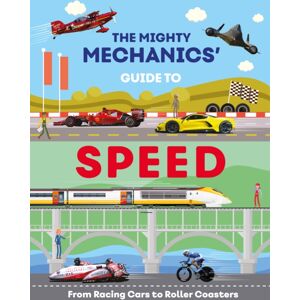 Hungry Tomato Ltd The Mighty Mechanics Guide To Speed : From Racing Cars To Roller Coasters Hungry Tomato Ltd The Mighty Mechanics Guide To Speed : From Racing Cars To Roller Coasters