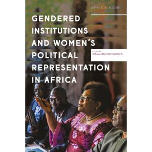 Bloomsbury Publishing PLC Gendered Institutions And Women’s Political Representation In Africa Bloomsbury Publishing PLC Gendered Institutions And Women’s Political Representation In Africa