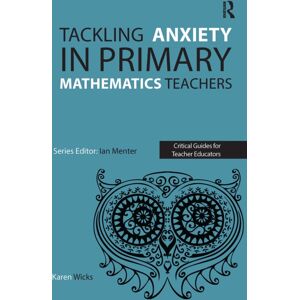 Taylor & Francis Ltd Tackling Anxiety In Primary Mathematics Teachers Taylor & Francis Ltd Tackling Anxiety In Primary Mathematics Teachers