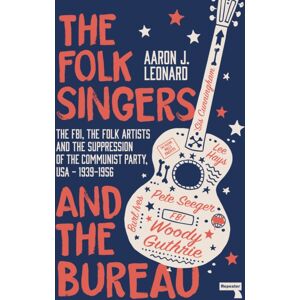 Watkins Media Limited The Folk Singers And The Bureau : The Fbi, The Folk Artists And The Suppression Of The Communist Party, Usa-1939-1956 Watkins Media Limited The Folk Singers And The Bureau : The Fbi, The Folk Artists And The Suppression Of The Communist Party, Usa-1939-1956